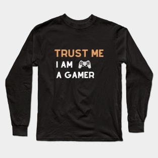 Trust Me I Am A Gamer - Design 2 Long Sleeve T-Shirt
